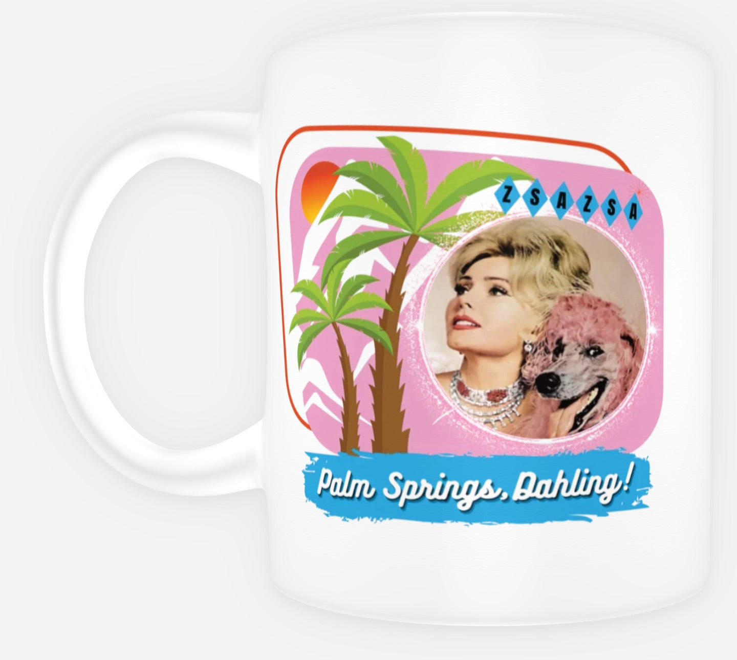 Zsa Zsa Dahling Original Unique New “Palm Springs, Dahling” Mug - Pink