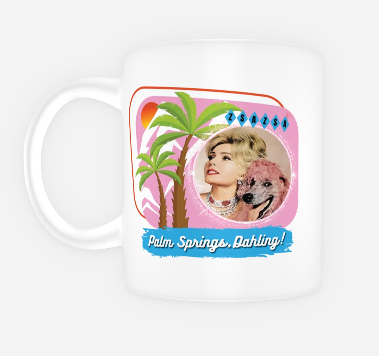 Zsa Zsa Dahling Original Unique New “Palm Springs, Dahling” Mug - Pink